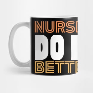Nurses do it better Mug